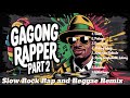 GAGONG RAPPER Collection part two/Slow Rock Rap and Reggae Remix /Music Prince/ #music @TopTrending 