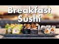 Breakfast Sushi - How to Make Sushi For Breakfast - Sushi Fusion