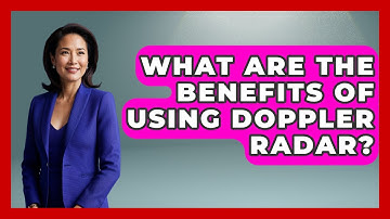 What Are The Benefits Of Using Doppler Radar? - Weather Watchdog
