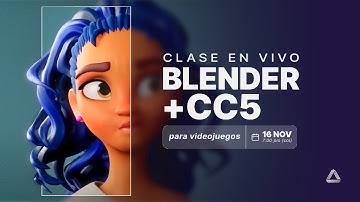 Clase en vivo BLENDER + CC5 para videojuegos