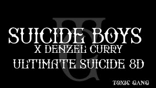 Video thumbnail of "SUICIDE BOYS X DENZEL CURRY - ULTIMATE SUICIDE 8D"