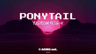 Ponytail -YUGYEOM ft Sik-K (LYRICS)
