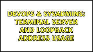 DevOps & SysAdmins: Terminal Server and loopback address usage (2 Solutions!!) Wealth