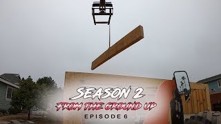 From The Ground Up | Ep. 6 Pt. 1 - The Ultimate Floor System!