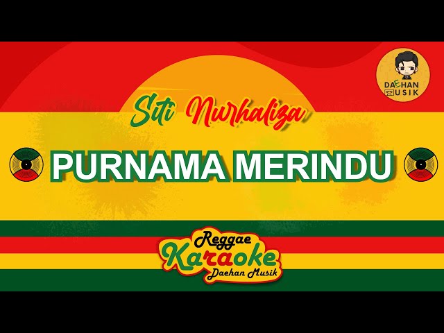 PURNAMA MERINDU - SITI NURHALIZA (Karaoke Reggae) By Daehan Musik class=