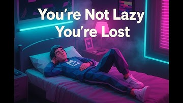You’re Not Lazy — You’re Lost