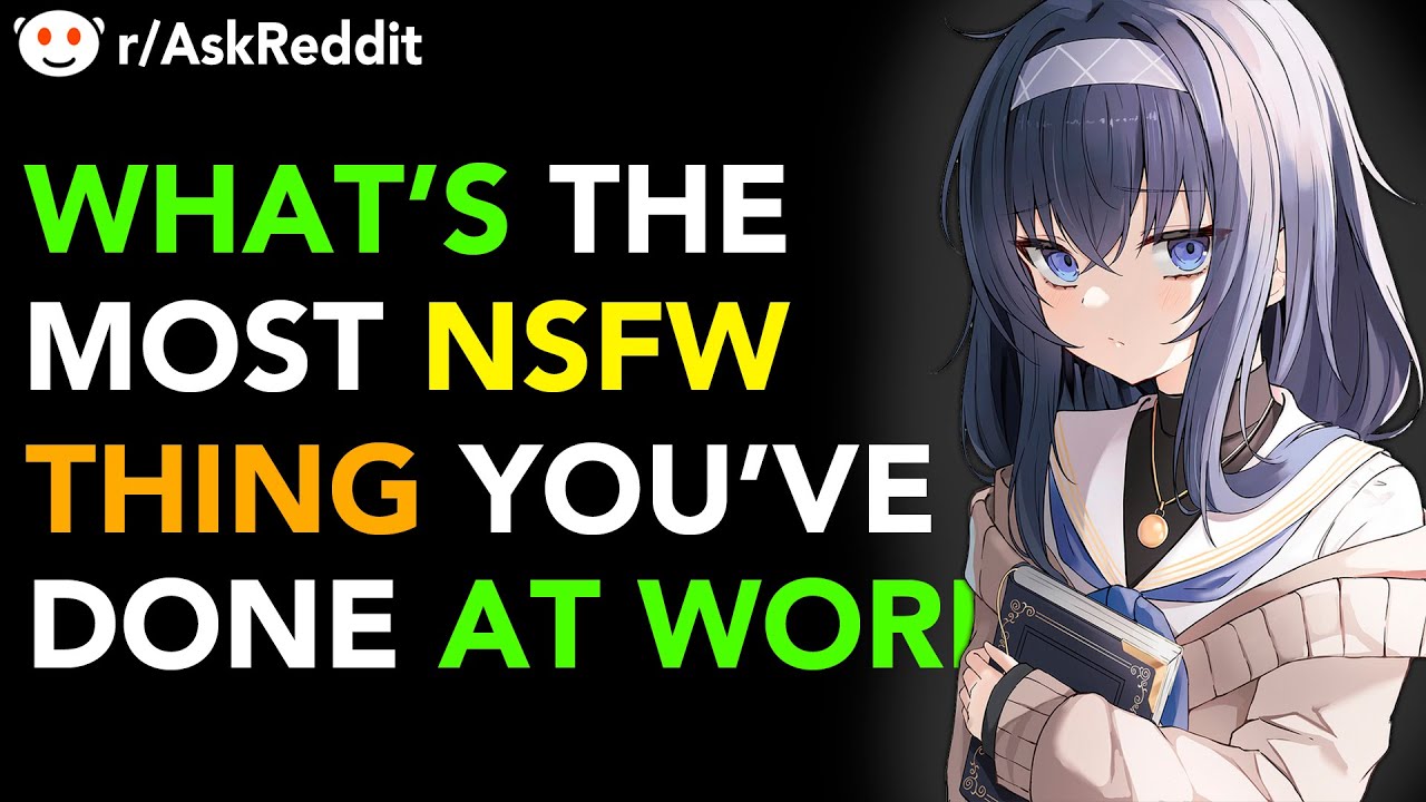 What's The Most NSFW Thing You've Done At Work? YouTube