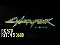 Cyberpunk 2077 - RX 570 | Ryzen 5 3600 | Performance test | Update 1.06