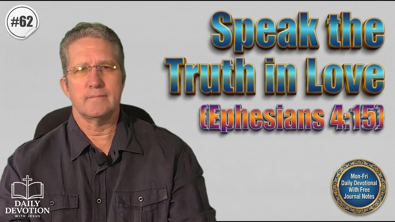 Speak the Truth in Love | Ephesians 4:15 | Daily Devotion with Jesus
