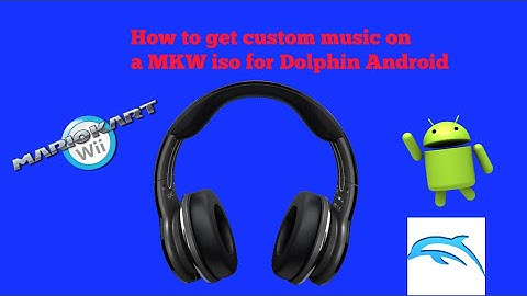 How to get custom music on a MKW iso on Android Dolphin Tutorial!
