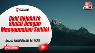 Dalil Bolehnya Sholat Dengan Menggunakan Sandal - Ustadz Abdul Basith, Lc., M.Pd