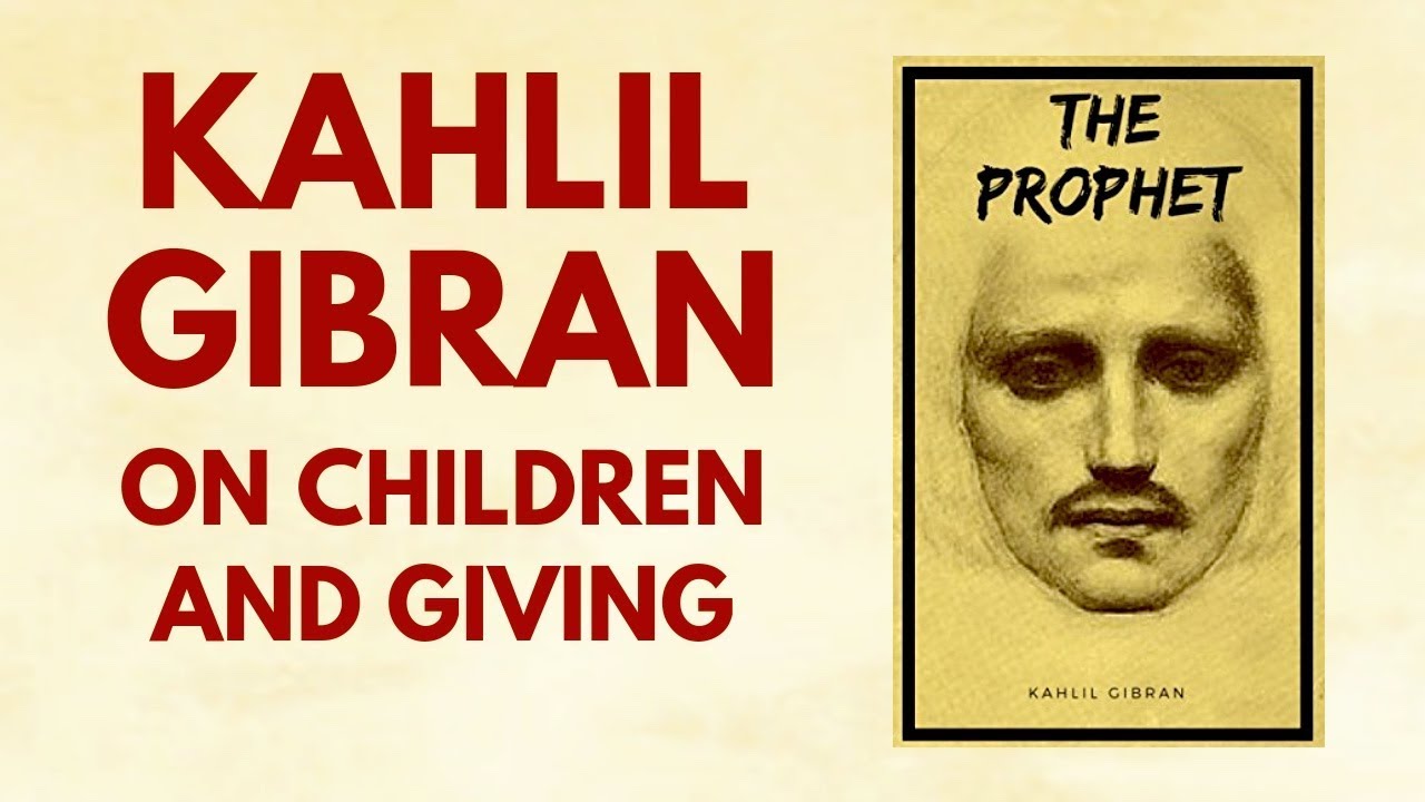 Kahlil Gibran “The Prophet” on Children and Giving YouTube