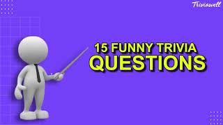 15 Funny Trivia Questions and Answers