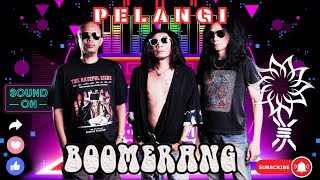 Download lagu Boomerang - Pelangi