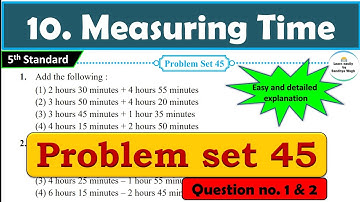 Problem set 45 | Measuring Time | Chapter 10 | 5th standard | Maths