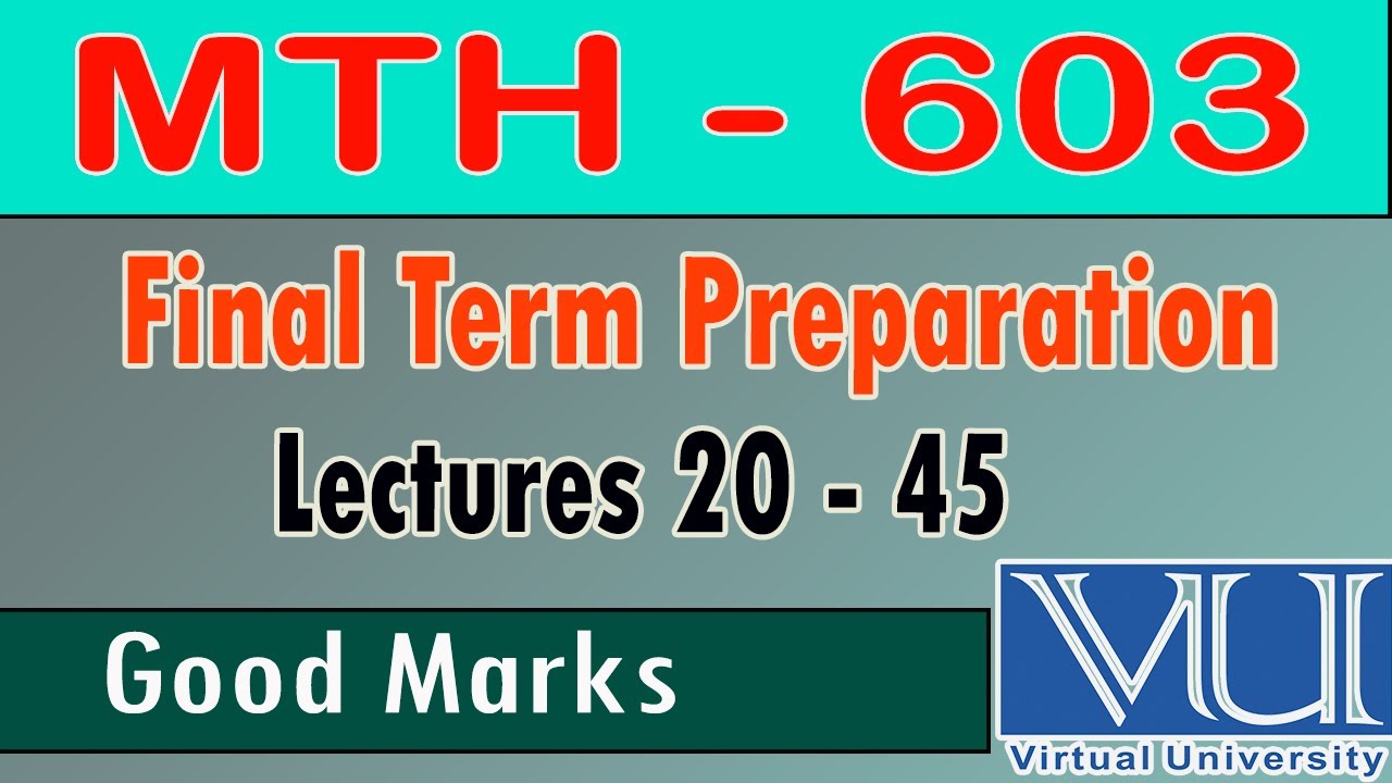 MTH– 603 | Final Term Preparation| MTH 603 Mcqs | MTH 603 Final exams vu | Mcqs |