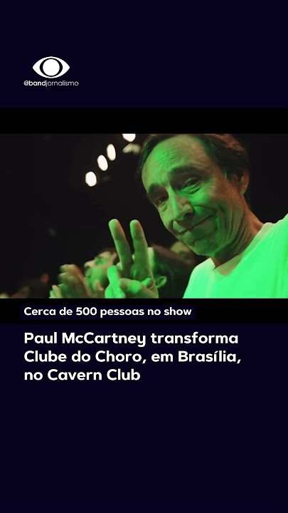 Paul McCartney transforma Clube do Choro, em Brasília, no Cavern Club