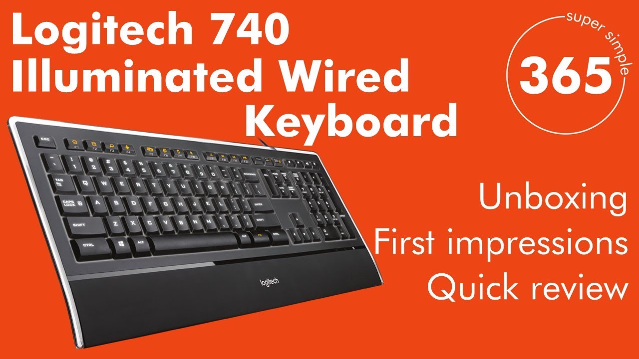Unboxing, impressions and – Logitech 740 Illuminated Wired Keyboard Super Simple 365