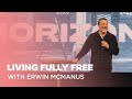 Living Fully Free | Erwin McManus | Bethel Redding Weekend 2020