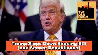 6/25: Trump Slaps Down Housing Bill (and Senate Republicans)