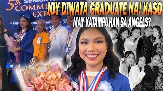 JOY DIWATA GRADUATE NA! KASO…MAY KATAMPUHAN SA ANGELS?