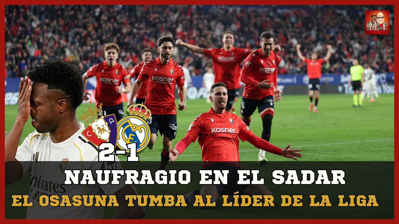 EL REAL MADRID TROPIEZA ANTE EL OSASUNA (2-1) Y PUEDE PERDER EL ...