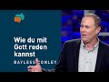 Bete wie Mose – und sei Gott ganz nah – Bayless Conley