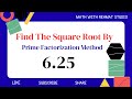 Find the Square Root of 6.25 by Prime Factorization Method  | Math with Rehmat Studio 