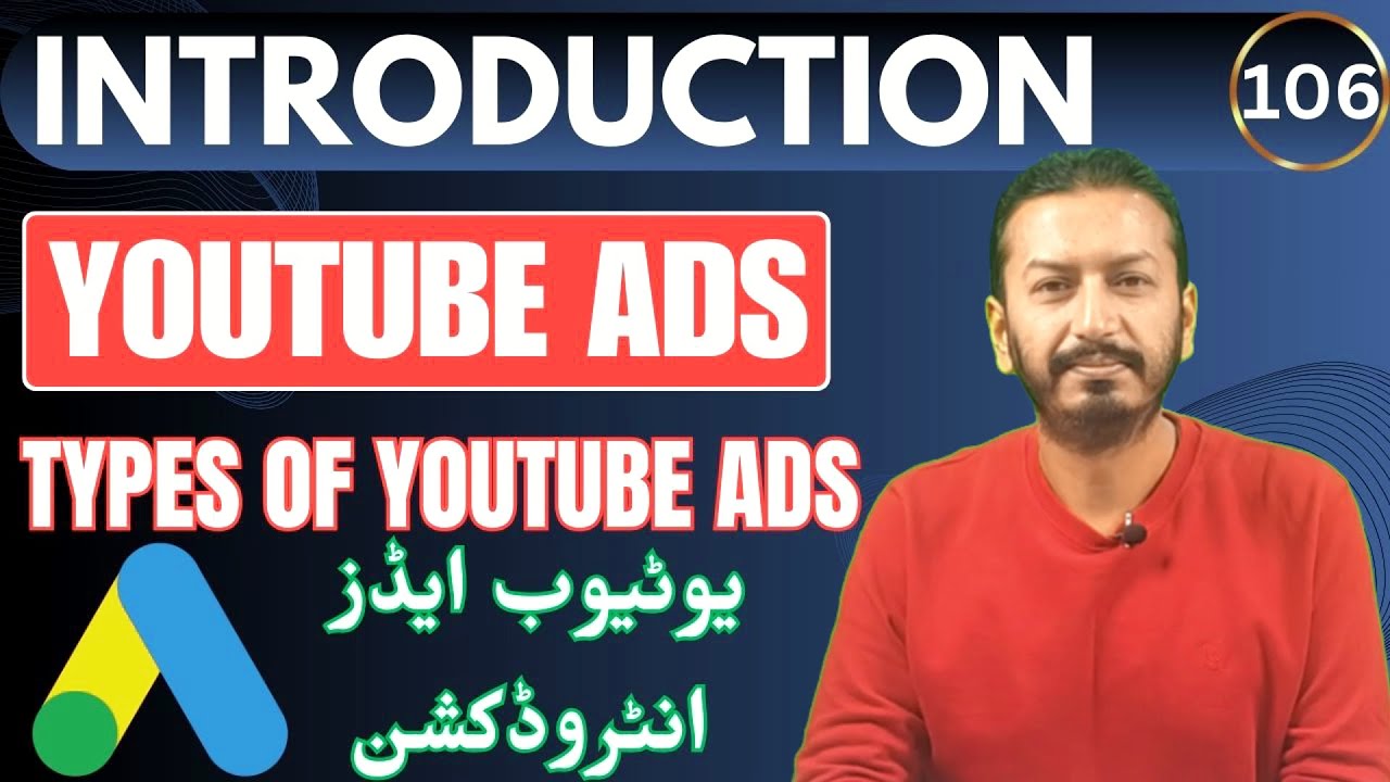 Introduction To Youtube Ads | Types of Youtube Ads | Complete Tutorial In URDU | Lecture # 106