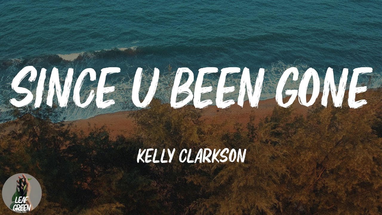 Since U Been Gone (Lyrics) YouTube Since U Been Gone (Lyrics) YouTube