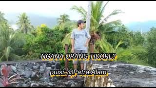 PUISI PATRA ALAM - NGANA ORANG TIDORE?