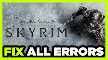 FIX Skyrim Crashing, Not Launching, Freezing, Stuck, Black Screen & Errors