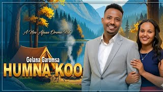 Gelana Garomsa - Humna Koo - New Oromo Music 2026