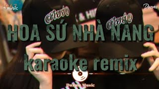 [ Karaoke ] Hoa Sứ Nhà Nàng Remix - H2K - Beat Chuẩn