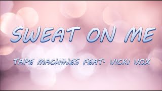 Sweat On Me - Tape Machines feat. Vicki Vox | Lyrics / Lyric Video