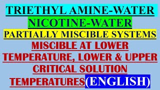 (ENGLISH) TRIETHYL AMINE-WATER NICOTINE-WATER PARTIALLY MISCIBLE LOWER  UPPER CONSOLUTE TEMPERATURES