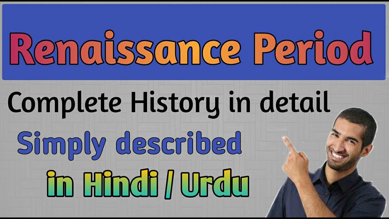 Complete History of Renaissance Period simply described in Hindi/Urdu