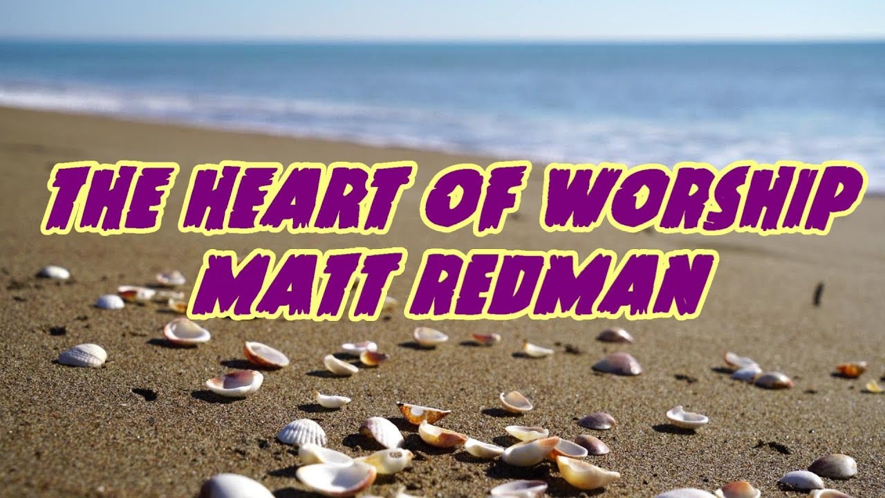 The Heart Of Worship Matt Redman with lyrics YouTube