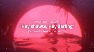 Travis Scott - OUT WEST ft. Young Thug [𝙎𝙡𝙤𝙬𝙚𝙙 + 𝙍𝙚𝙫𝙚𝙧𝙗 + 𝙇𝙮𝙧𝙞𝙘𝙨] hey shawty hey darling Tiktok slow Resimi