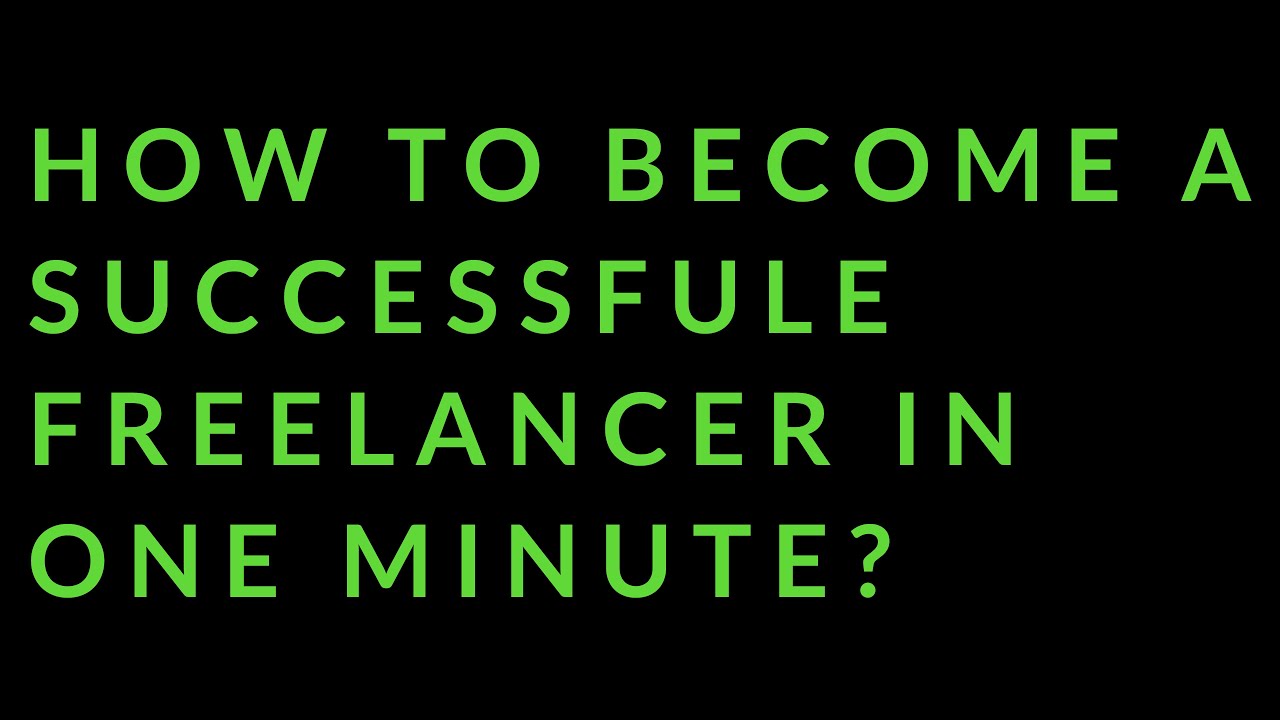 How To Become A Successful Freelancer Fastest Explanation - YouTube