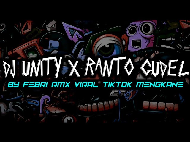 DJ UNITY X RANTO GUDEL BY FEBRI RMX VIRAL TIKTOK MENGKANE class=
