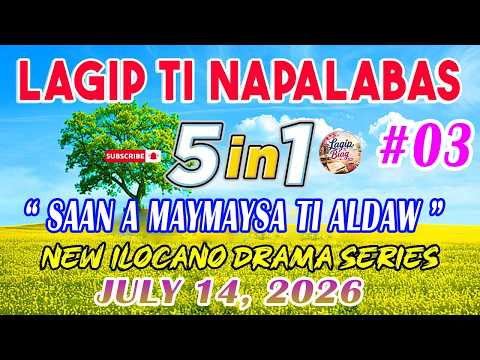 " SAAN A MAYMAYSA TI ALDAW " LAGIP TI NAPALABAS [ FULL EPISODE #03 ] NEWEST DRAMA |Lagip Ti Biag FM