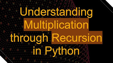 Understanding Multiplication through Recursion in Python