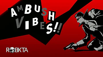 RoBKTA  - Ambush Vibes!! (Persona 5 Remix)