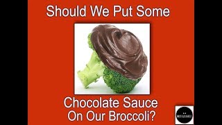 Should We But Chocolate Sauce on Broccoli?