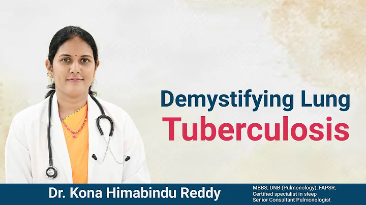 Demystifying Lung Tuberculosis: Causes, Symptoms, and Treatment | Dr. Kona Himabindu Reddy