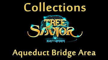 Tree of Savior Collections - Aqueduct Bridge Area