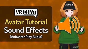 VRChat Avatar Tutorial - Sound Effects (Animator Play Audio)