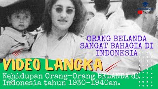 POTRET KEHIDUPAN ORANG BELANDA DI INDONESIA YANG PENUH KEBAHAGIAAN DAN CANDA TAWA TAHUN 1930 -1940an