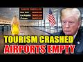 Tourism Just Crashed — 15 U.S. Airports Are Now Empty as Millions of Tourists Cancel Trips